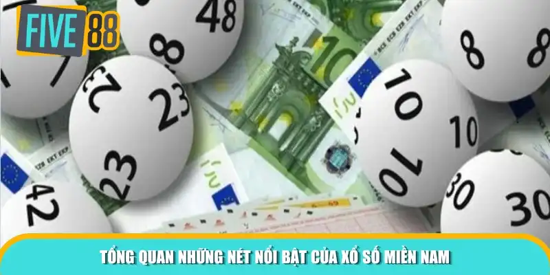 Tổng quan những nét nổi bật của xổ số Miền Nam