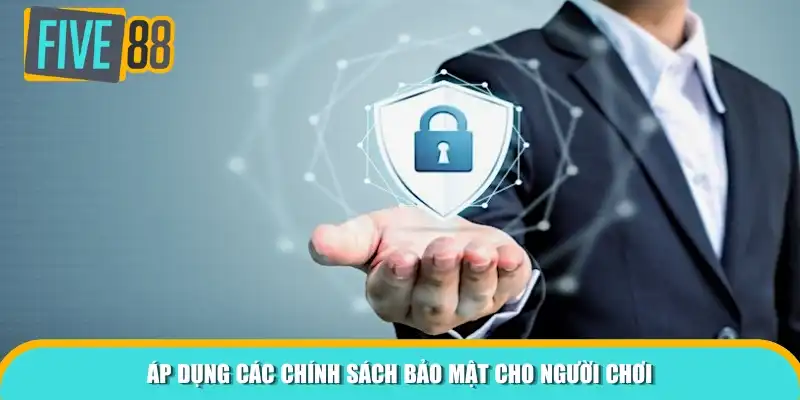 Áp dụng các chính sách bảo mật cho người chơi