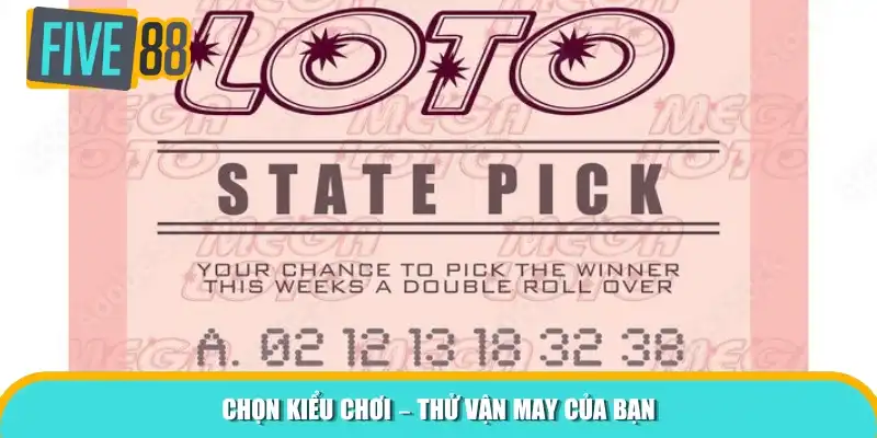 Chọn kiểu chơi – Thử vận may của bạn