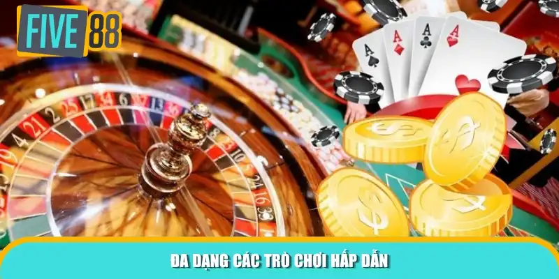 Đa dạng các trò chơi hấp dẫn