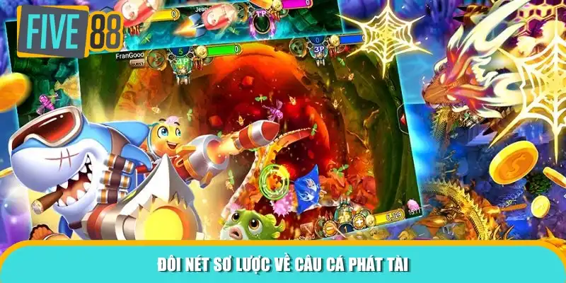 Đôi nét sơ lược về câu cá phát tài