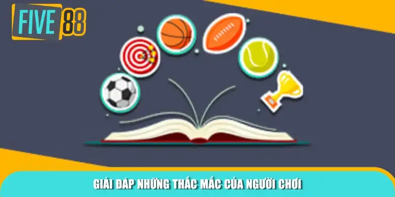 Giải đáp những thắc mắc của người chơi
