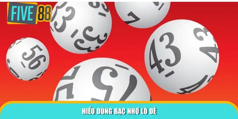 Hiểu đúng bạc nhớ lô đề