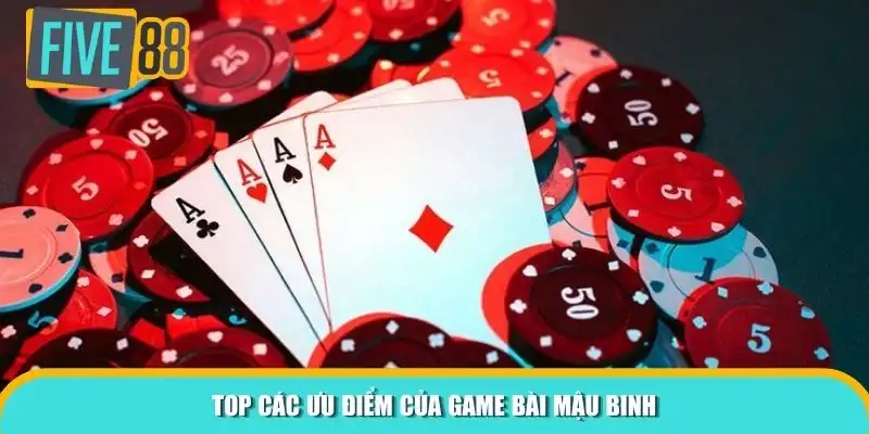 Top các ưu điểm của game bài Mậu Binh