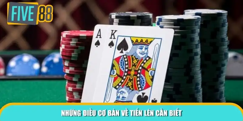 Những điều cơ bản về Tiến lên cần biết