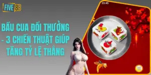 Bầu Cua Đổi Thưởng - 3 Chiến Thuật Giúp Tăng Tỷ Lệ Thắng